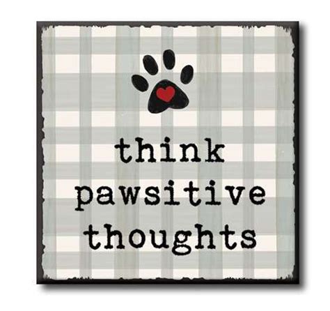 Think Pawsitive Thoughts 4x4 Self Standing Block Wood Sign Wood