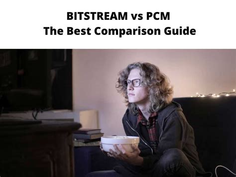 Bitstream Vs Pcm How To Compare Them