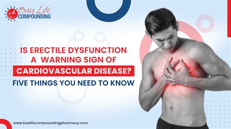 Is Erectile Dysfunction A Warning Sign Of Cardiovascular Disease Five Things You Need To Know