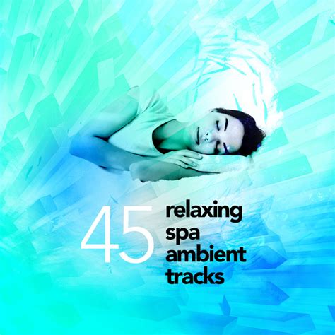 45 Relaxing Spa Ambient Tracks Album By Relaxing Spa Music Spotify