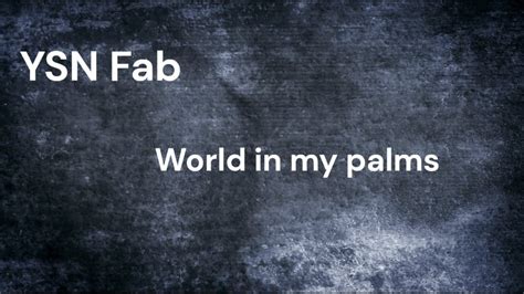 Ysn Fab World In My Palmslyrics Youtube