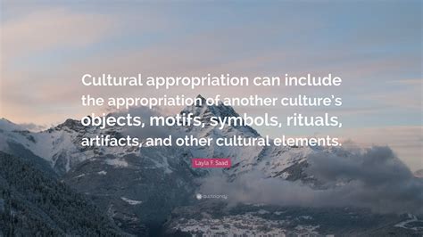 Layla F Saad Quote Cultural Appropriation Can Include The Appropriation Of Another Cultures