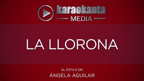 Karaokanta Ngela Aguilar La Llorona Youtube