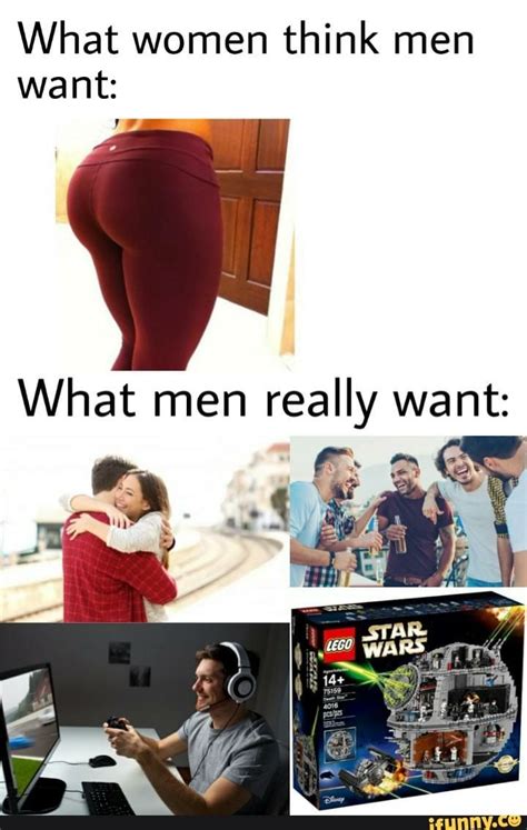 What Women Think Men Want Es What Men Really Want Ifunny Funny Jokes Stupid Memes Funny