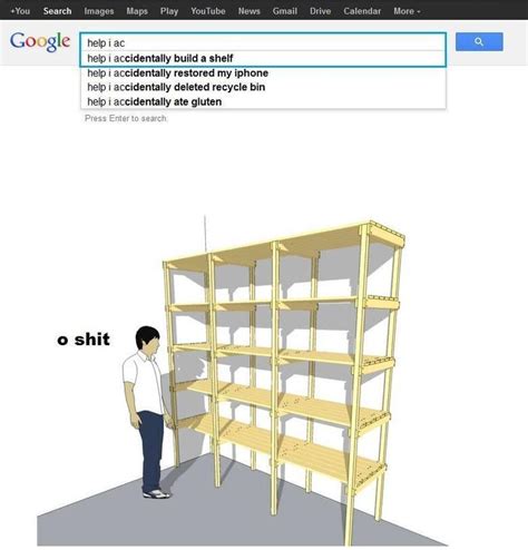 One Of The Images Help I Accidentally Build A Shelf Know Your Meme