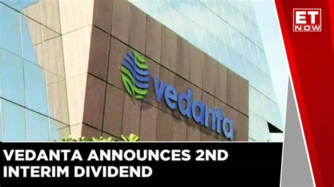Vedanta Declares Second Interim Dividend For The Year Business