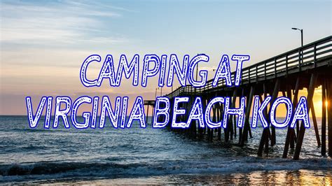 Camping At Virginia Beach Koa Episode 4 Youtube