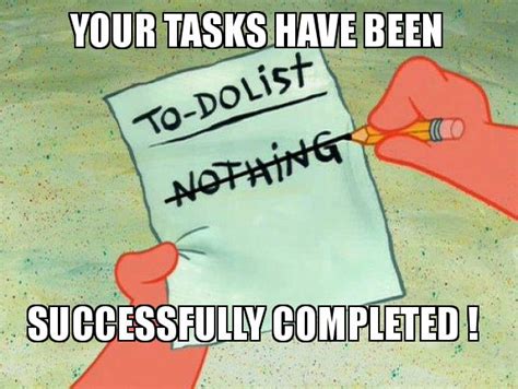 Your Tasks Have Been Successfully Completed To Do List Make A Meme