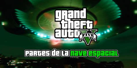 Partes De La Nave Espacial Guía Definitiva Grand Theft Auto V Los