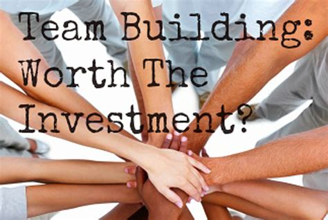 Team Building Is It Worth The Investment Ce Wilson Consulting