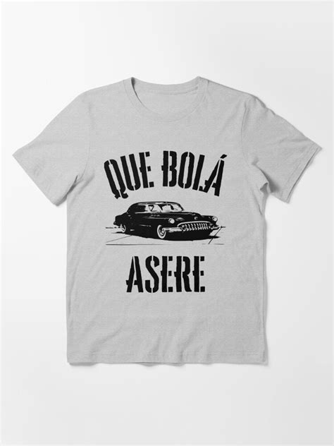 Que Bolá Asere T Shirt For Sale By Latinotime Redbubble The Perfect For Any Latino T
