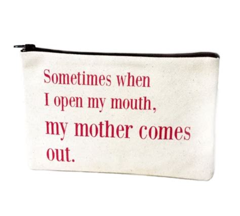 Sometimes When I Open My Mouth My Mother Comes Out Canvas Pouch