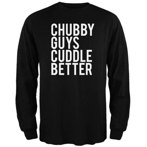 Chubby Guys Cuddle Better Black Adult Long Sleeve T Shirt Ebay