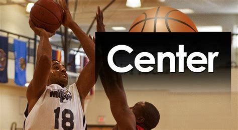 Center Basketball Positions Basketball Positivity