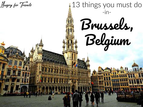 13 things you must do in brussels belgium hungry for travels belgium travel brussels belgium