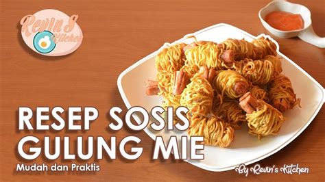 Resep Sosis Gulung Mie By Revins Kitchen Youtube