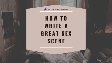 How To Write A Great Sex Scene Examples Writing Workshops
