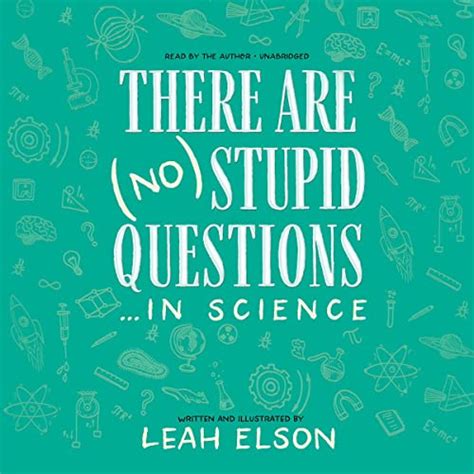 There Are No Stupid Questions In Science By Leah Elson MS MPH