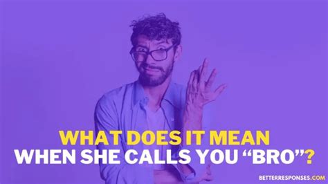 8 savage replies when a girl calls you “bro” better responses