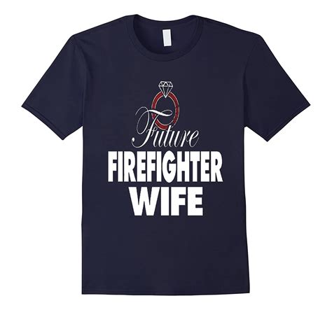 Future Firefighters Wife Firefighters Girlfriend Shirt T Td Teedep