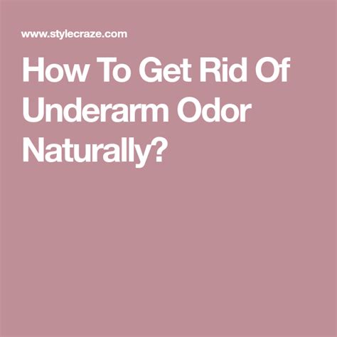 How To Get Rid Of Underarm Odour 14 Home Remedies Underarm Odor