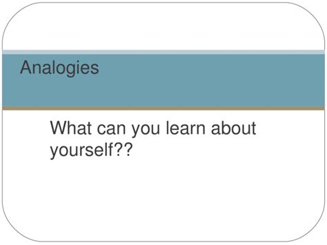 Pptx What Can You Learn About Yourself Analogies What Is An