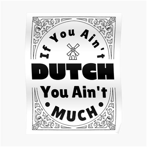 if you ain t dutch you ain t much dutch pride poster for sale by moudantarts redbubble
