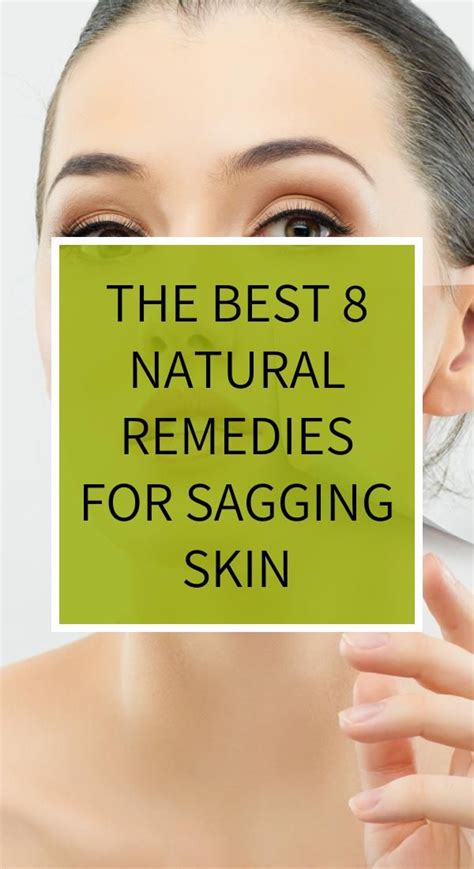 The Best 8 Natural Remedies For Sagging Skin Sagging Skin Skin