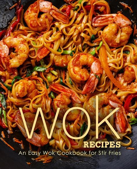 Wok Recipes An Easy Wok Cookbook For Stir Fries Paperback Walmart