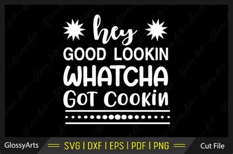Hey Good Looking Whatcha Got Cooking Svg Grafik Von Glossyarts