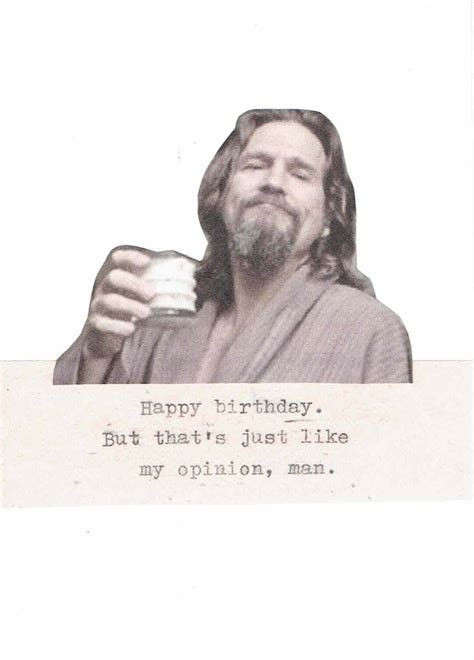 Just My Opinion Man Big Lebowski Birthday Card The Dude Etsy In 2021