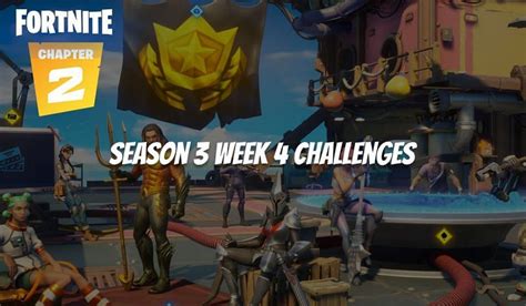 Fortnite Season 3 Week 4 Challenges Full List And How To Complete Them