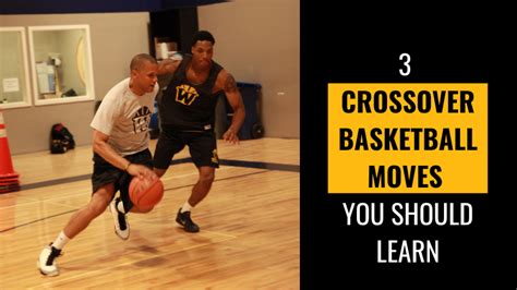 3 Crossover Basketball Moves You Should Learn Watts Basketball