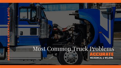Most Common Truck Problems Accurate Mechanical And Welding