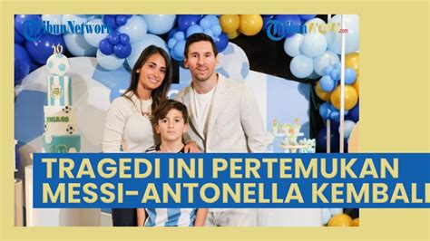 Kisah Cinta Lionel Messi Antonella Rocuzzo Bak Cerita Dongeng Berawal