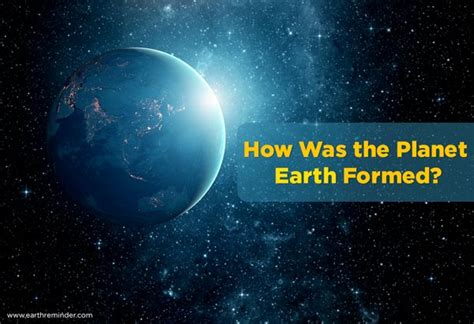 How Was The Planet Earth Formed Earth Reminder