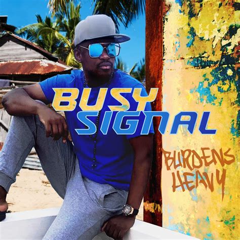 Busy Signal Burdens Heavy Lyrics Genius Lyrics