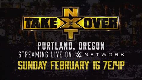 Nxt Takeover Portland Announced For February Itn Wwe