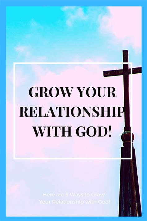 Grow Your Relationship God Relationship Knowing God About Me Blog