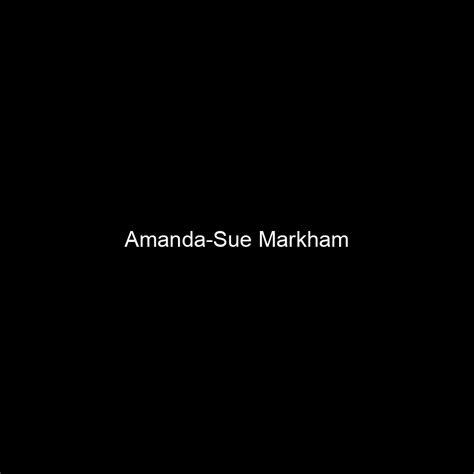 Fame Amanda Sue Markham Net Worth And Salary Income Estimation Mar 2024 People Ai