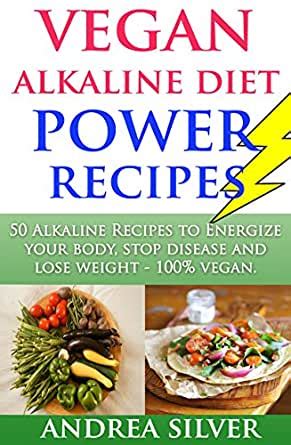 You would love to prepare some alkaline dishes at home for you and your family? Amazon.com: Vegan Alkaline Diet Power Recipes: 50 Alkaline ...