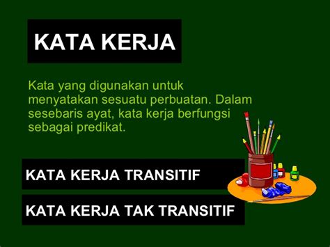 (b) kata kerja tak transitif berpelengkap. ( Bahasa Melayu ) Kata Kerja