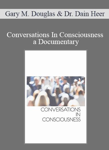Gary M Douglas And Dr Dain Heer Conversations In Consciousness A Documentary Video Digital