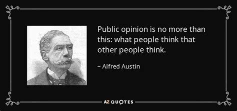 Alfred Austin Quote Public Opinion Is No More Than This
