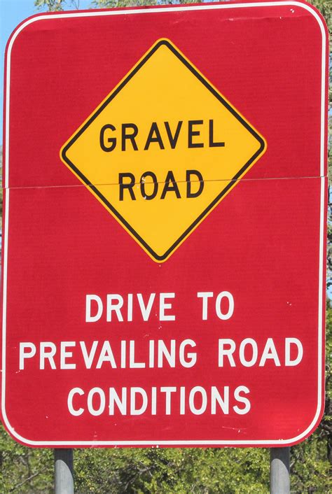 Drive To Prevailing Road Conditions Road Signs Gravel R Flickr
