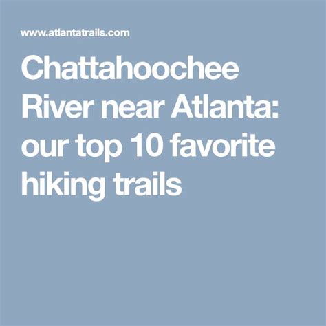 Chattahoochee River Near Atlanta Our Top 10 Favorite Hiking Trails