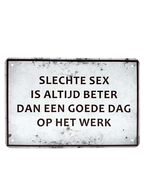 slechte sex is altijd beter dan een goede dag op het werk metalenplatenshop nl