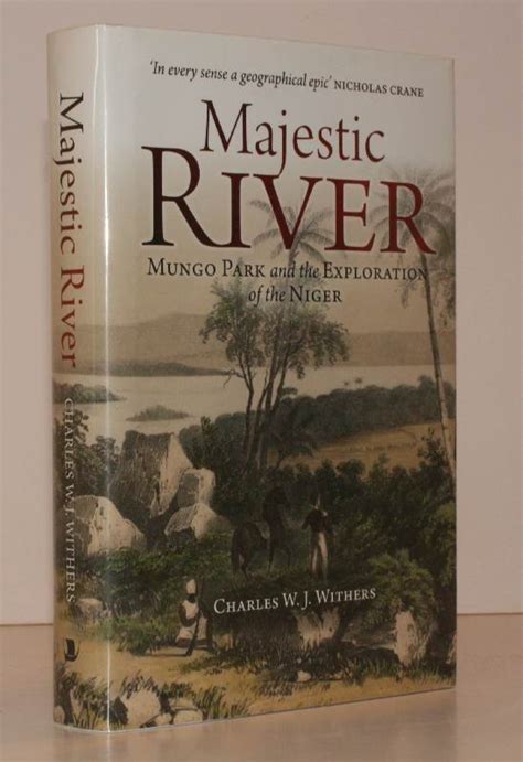Majestic River Mungo Park And The Exploration Of The Niger Near Fine
