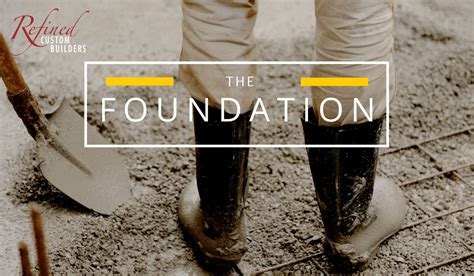A Strong Foundation Refined Custom Builders