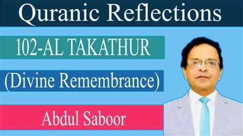 Quranic Reflections 102 Al Takathur Divine Remembrance Abdul Saboor